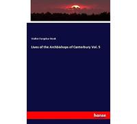 Lives of the Archbishops of Canterbury Vol. 5