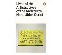 LIVES OF THE ARTISTS LIVES OF/ARCHITECTS By Hans Ulrich Obrist (Paperback)