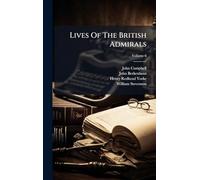 Lives Of The British Admirals