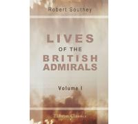 Lives of the British Admirals: With an Introductory View of the Naval History of England. Volume 1