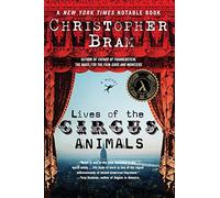 Lives of the Circus Animals: A Novel