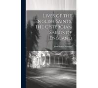 Lives of the English Saints. The Cistercian Saints of England