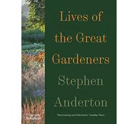Lives of the Great Gardeners