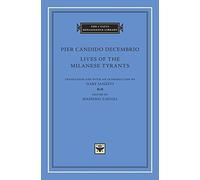 Lives of the Milanese Tyrants: 88 (The I Tatti Renaissance Library)