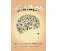 Lives of the Mind: The Use and Abuse of Intelligence from Hegel to Wodehouse