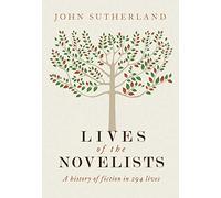 Lives of the Novelists: A History of Fiction in 294 Lives