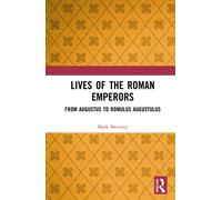 Lives of the Roman Emperors : From Augustus to Romulus Augustulus