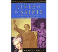 Lives of the Saints: From Mary and Francis of Assisi to John Xxiii and Mother Teresa