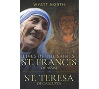 Lives of the Saints: St. Francis of Assisi and St. Teresa of Calcutta