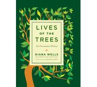 Lives of the Trees: an Uncommon History