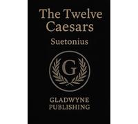 Lives Of The Twelve Caesars - Annotated
