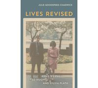 Lives Revised : Assia Wevill, Ted Hughes, and Sylvia Plath