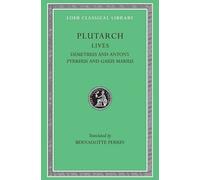 Lives, Volume IX : Demetrius and Antony. Pyrrhus and Gaius Marius