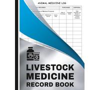 Livestock Medicine Record Book: Easy-to-Use Animal Medicine Record Keeper for Tracking Farm Veterinary Treatments, Health Notes, and Care for Cattle, Sheep, Goats, Horses, and Other Livestock