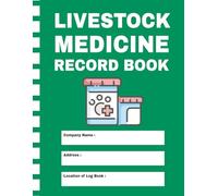 Livestock Medicine Record Book: Easy-to-Use Animal Medicine Record Keeper for Tracking Farm Veterinary Treatments, Health Notes, and Care for Cattle, Sheep, Goats, Horses, and Other Livestock