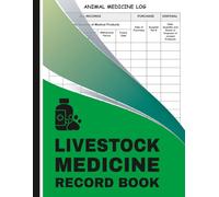Livestock Medicine Record Book: Easy-to-Use Animal Medicine Record Keeper for Tracking Farm Veterinary Treatments, Health Notes, and Care for Cattle, Sheep, Goats, Horses, and Other Livestock