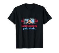 Livestreaming My Panic Attacks Programmer Humor T-Shirt