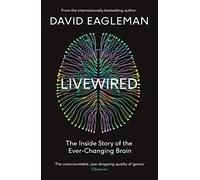 Livewired: The Inside Story of the Ever-Changing Brain
