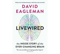 Livewired : The Inside Story of the Ever-Changing Brain
