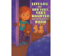 Livi Lou and Her Very, Very Haunted but Not So Haunted Room (Little Livi Lou)