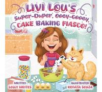 Livi Lou's Super-Duper, Ooey-Gooey, Cake Baking Fiasco!