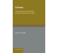 Liviana: A Second Year Latin Reader and Writer Based on Livy I and II: A Second Year Reader and Writer Based on Livy I and II