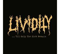 LIVIDITY - 'TIL ONLY THE SICK REMAIN CD NEW