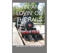 LIVIN' AND LOVIN' ON THE RAILS