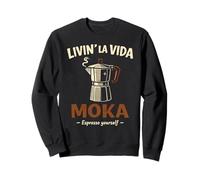 Livin la vida moka funny coffee italian espresso lover tee Sweatshirt
