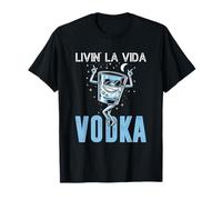 Livin' La Vida Vodka - Funny Dancing Glass for Party Vibes T-Shirt