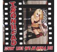 Livin Like We Wanna Die by Ironhead