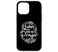 Livin' On a Prayer Inspiring Christian Quote Case for iPhone 12 Pro Max
