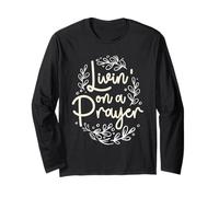 Livin' On a Prayer Inspiring Christian Quote Long Sleeve T-Shirt