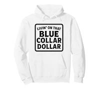 Livin' On That Blue Collar Dollar Working Class Labor Trade Pullover Hoodie