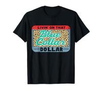 Livin' On That Blue Collar Dollar Working Class Western T-Shirt