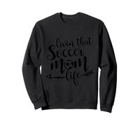 Livin That Soccer Mom Life Sport Parent Cheer Squad Sweatshirt