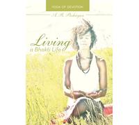 Living a Bhakti Life : Yoga of Devotion
