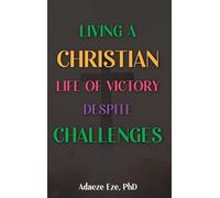 Living a Christian Life of Victory Despite Challenges