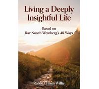 Living a Deeply Insightful Life: Based on Rav Noach Weinberg's 48 Ways