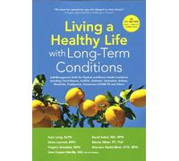 Living a Healthy Life with Long-Term Conditions : Self-Management Skills for Physical and Mental Health Conditions including Heart Disease, Arthritis, Diabetes, Depression, Asthma, Bronchitis, Emphyse