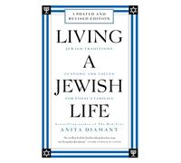 Living a Jewish Life, Revised and Updated: Jewish Traditions, Customs, and Values for Today's Families