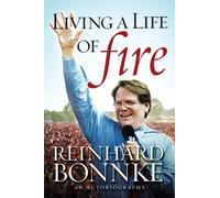 Living a Life of Fire: An Autobiography by Reinhard Bonnke (2009-10-07)