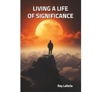LIVING A LIFE OF SIGNIFICANCE
