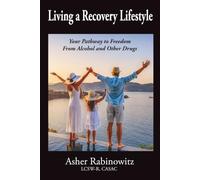 Living a Recovery Lifestyle: Your Pathway to Freedom From Alcohol and Other Drugs