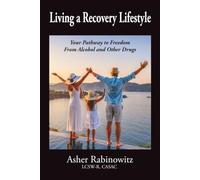 Living a Recovery Lifetyle: Your Pathway to Freedom From Alcohol and Other Drugs