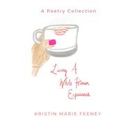 Living A Whole Human Experience: A Poetry Collection