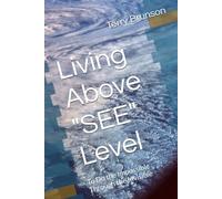 Living Above "SEE" Level: To Do the Impossible Through the Invisible