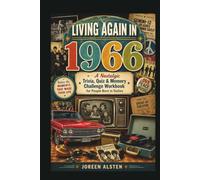 LIVING AGAIN IN 1966: A Nostalgic Trivia, Quiz & Memory Challenge Workbook for People Born in Sixties