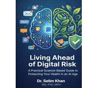 Living Ahead of Digital Risk: A Practical, Science-Based Guide to Protecting Your Health in an AI World