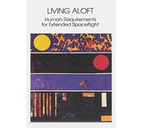Living Aloft: Human Requirements for Extended Spaceflight